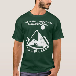 Kärlek Many Trust Few Always Paddle Canoe Oarsman T Shirt