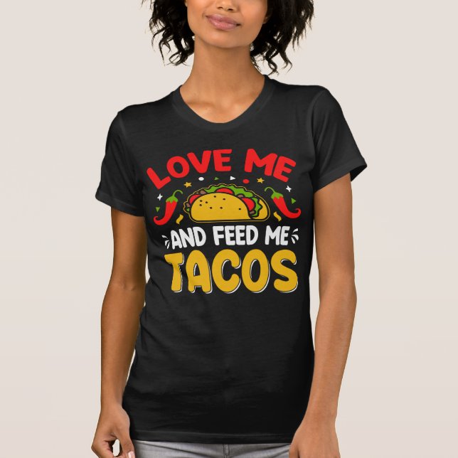 Kärlek Me och Mata mig Tacos T Shirt (Framsida)