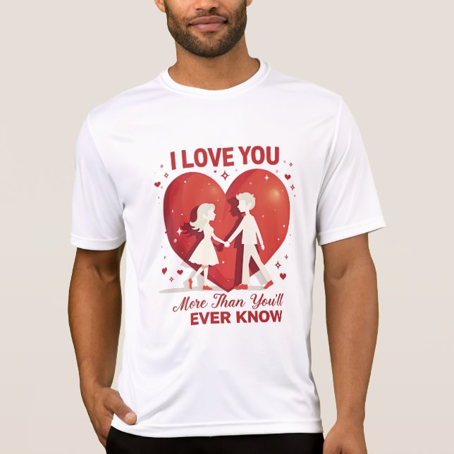 Kärlek mer än du någonsin känner till - romantisk t shirt (Framsida)
