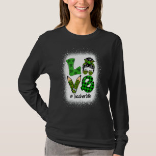 Kärlek Messy Bun Funny Teacher Life St Patrick S D T Shirt