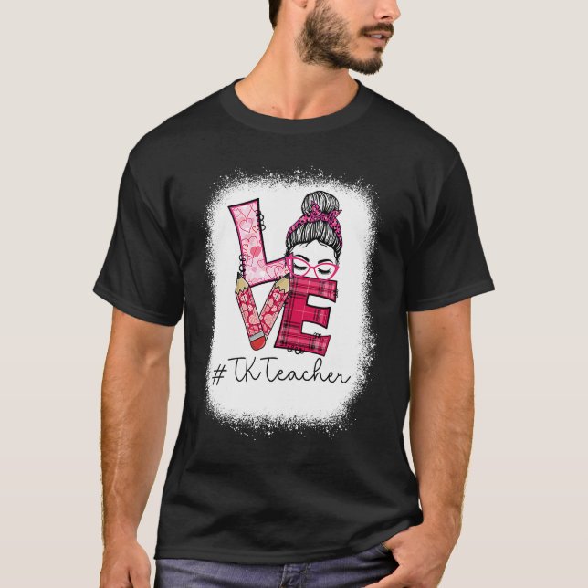 Kärlek Messy Bun TK Teacher Squad Valentine Day Mo T Shirt (Framsida)