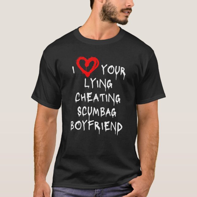 Kärlek Min boyvän Bf Ljuger Cheating Scumbag Boyfr T Shirt (Framsida)