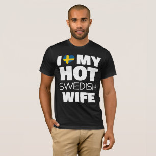 Kärlek Min Hett Svenska frun Gift Hett Swede T Shirt