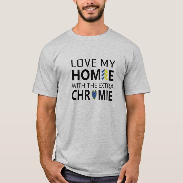 Kärlek min Homie med Extra-krom T-shirt (Framsida)