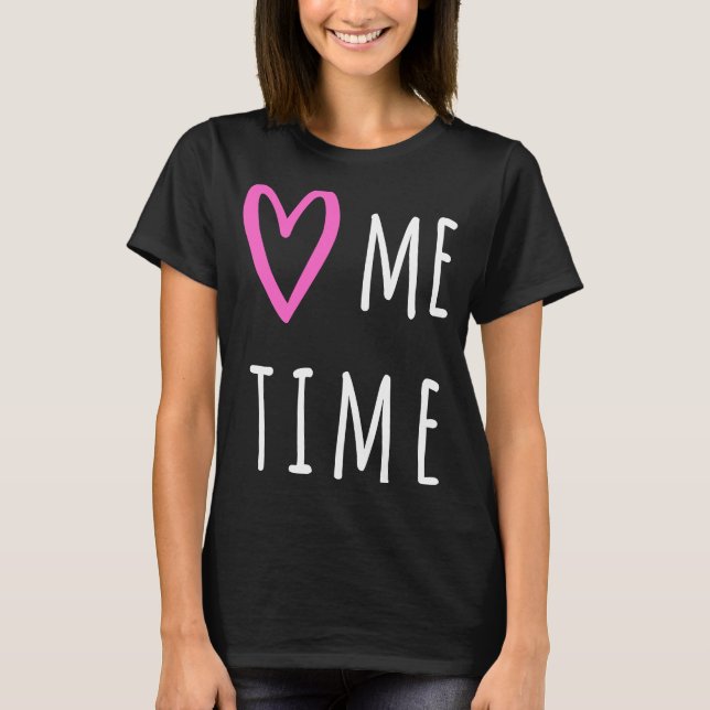 Kärlek Min Me Time T Shirt (Framsida)