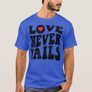 Kärlek Misslyckas aldrig återköpsoffertpredikan Y2 T Shirt