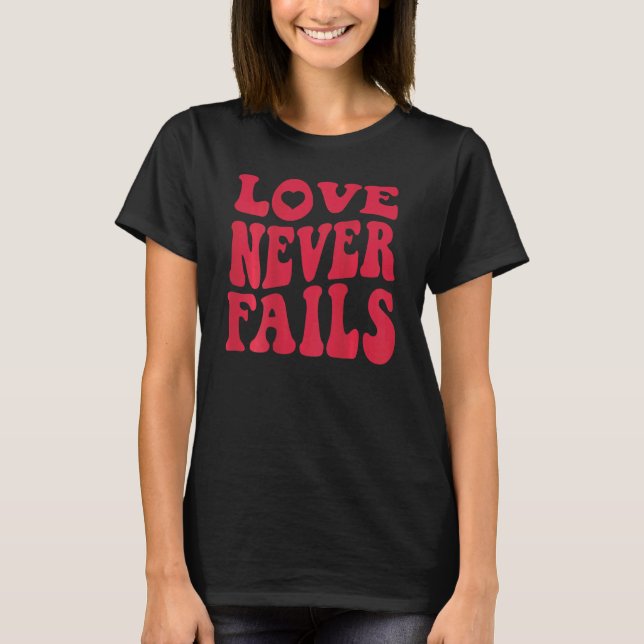 Kärlek Misslyckas Aldrig Retro Positivitetscitat P T Shirt (Framsida)