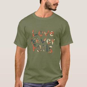 Kärlek Misslyckas aldrig T Shirt