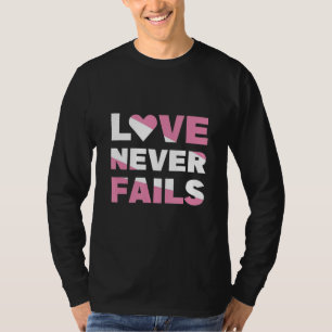 Kärlek Misslyckas aldrig T Shirt