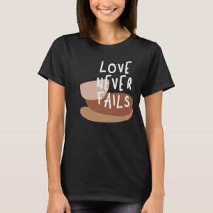 Kärlek Misslyckas aldrig - timodig kristen citat T Shirt