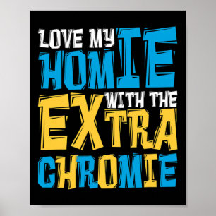 Kärlek mitt homie med Extra-nedkylningssyndrom Poster