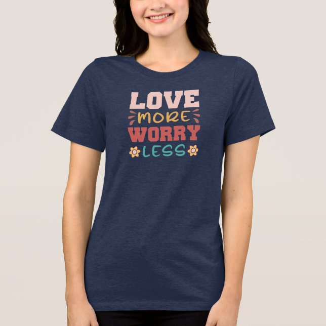 Kärlek more, Worry Lless T Shirt (Framsida)