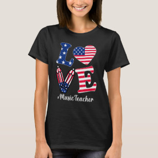 Kärlek Musiklärare Amerikansk Flagga Kläder 4:e Ju T Shirt