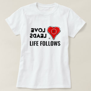 Kärlek och liv: Kärlek leder, Livet följer T Shirt