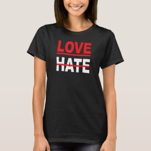 Kärlek över Hate Kärlek.. Det är mänskligt sätt. T Shirt