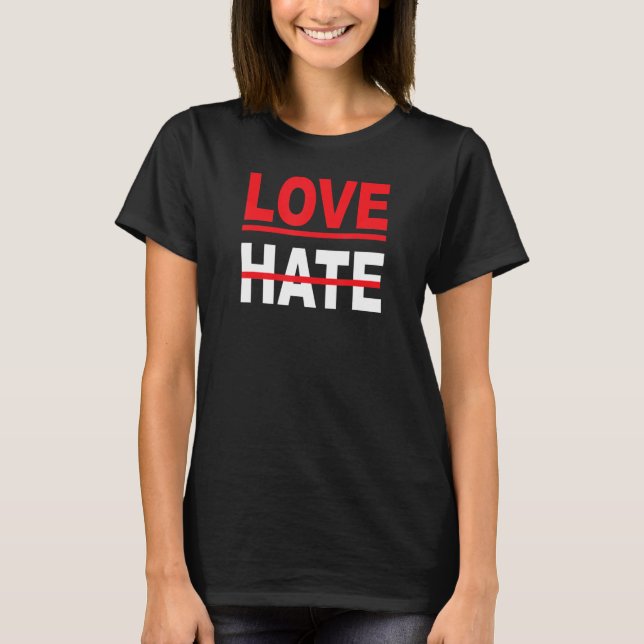 Kärlek över Hate Kärlek.. Det är mänskligt sätt. T Shirt (Framsida)