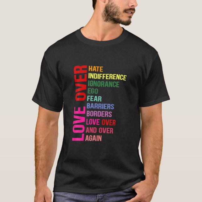 Kärlek över Hate Kärlek över Indifferens T-skirt T Shirt (Framsida)