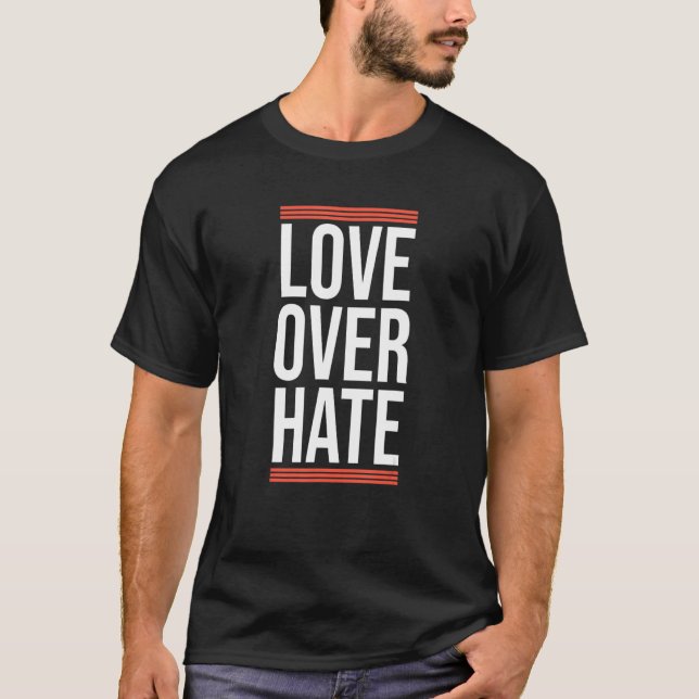 Kärlek över Hate T Shirt (Framsida)