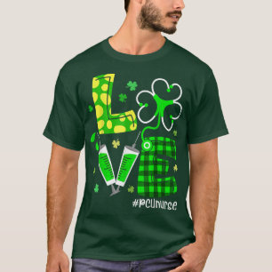 Kärlek PCU Nurse Life Funny Nurse St patrick's day T Shirt
