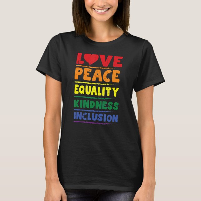 Kärlek Peace Equality Kindness Inclusion Lgbtq 1 T Shirt (Framsida)