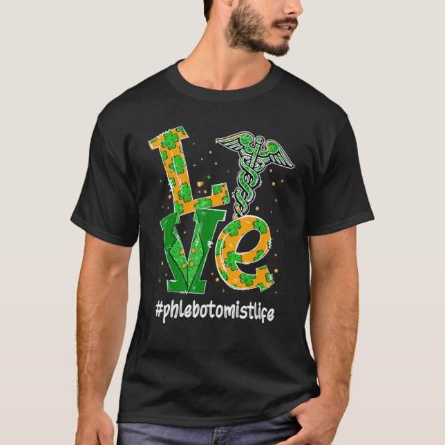 Kärlek Phlebotomist Life Nurse St Patrick S Day Tu T Shirt (Framsida)