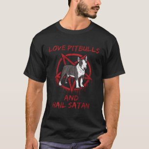 Kärlek Pitbulls och Hail Satan T Shirt