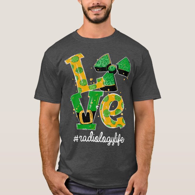 KÄRLEK Radiology Life Radiation Funny St Patricks T Shirt (Framsida)