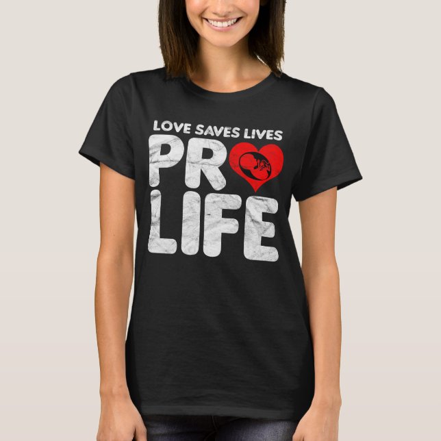 Kärlek Saves Lives Pro Life T Shirt (Framsida)