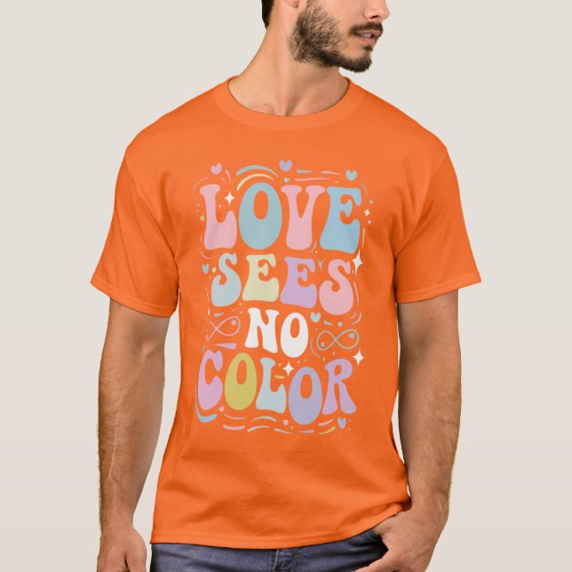 Kärlek ser ingen Färg T Shirt (Framsida)