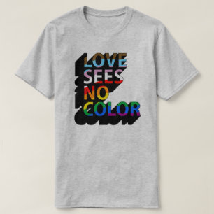 Kärlek ser ingen färg t shirt