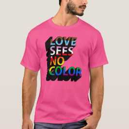 Kärlek ser ingen färg t shirt