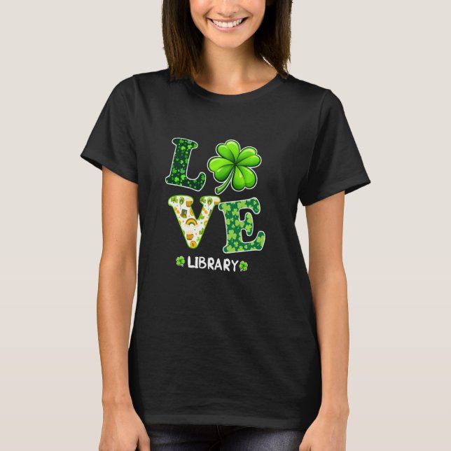 Kärlek Shamrock Bibliotek St patricks day Teacher T Shirt (Framsida)