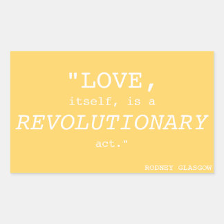 "KÄRLEK, SJÄLV, ÄR EN REVOLUTIONÄR ACT" REKTANGULÄRT KLISTERMÄRKE