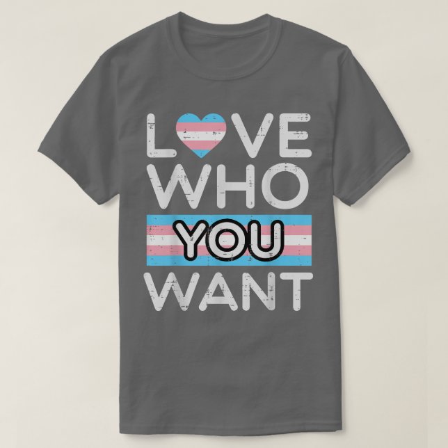 Kärlek som du vill ha Transgender Trans Pride Flag T Shirt (Design framsida)