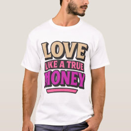 Kärlek som en sann Money Retro-citat T Shirt