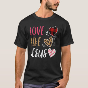 Kärlek som Jesus Buffalo Plade Christian Valentine T Shirt