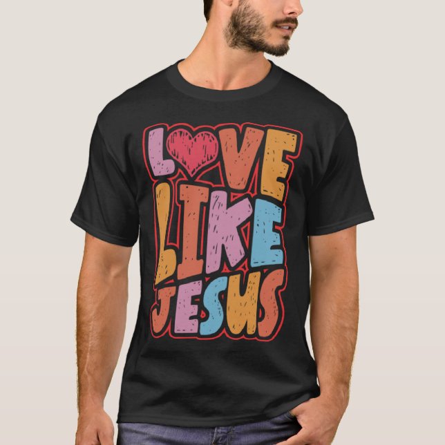 Kärlek som Jesus Christian Andlig kristendom R T Shirt (Framsida)