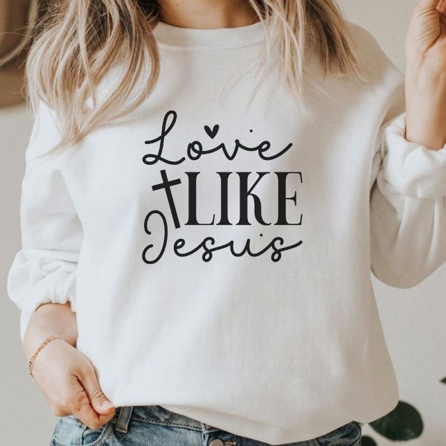 Kärlek som Jesus Christian Faith Graphic Sweatshir T Shirt (Love Like Jesus Christian Faith Graphic Sweatshirt)