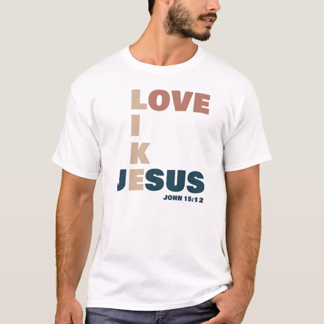 Kärlek som Jesus - John 15:12 Christian T Shirt (Framsida)
