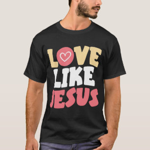 Kärlek som Jesus Kristus Kristus Kristus Religiösa T Shirt