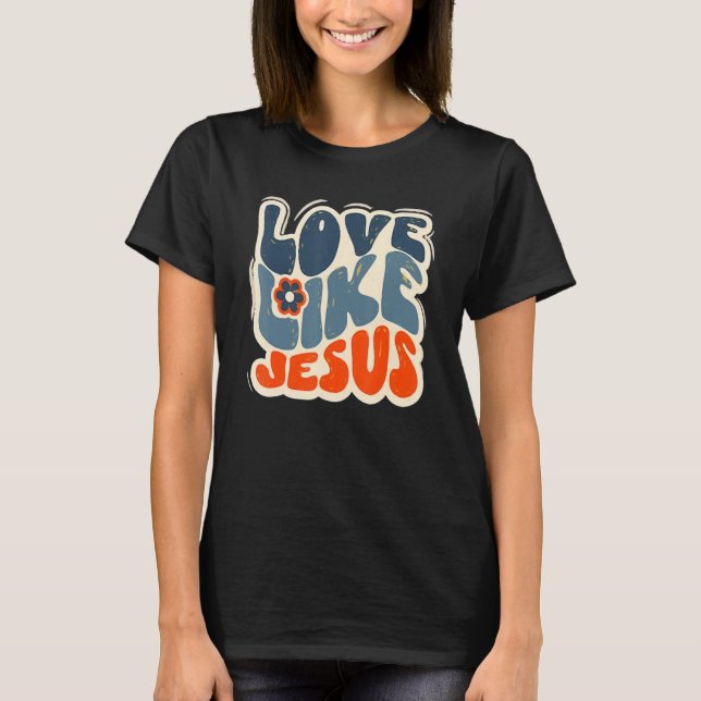 Kärlek som Jesus Religiösa Christian T Shirt (Framsida)