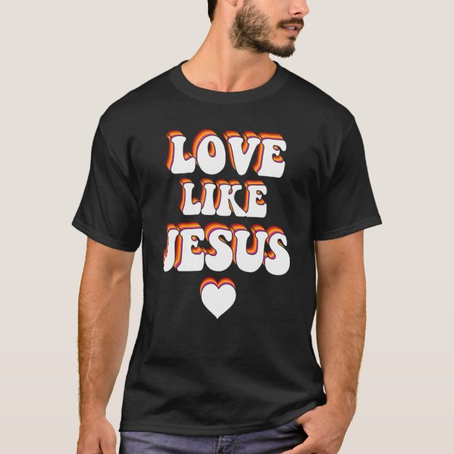 Kärlek som Jesus Religiösa Gud Christian 1 T Shirt (Framsida)