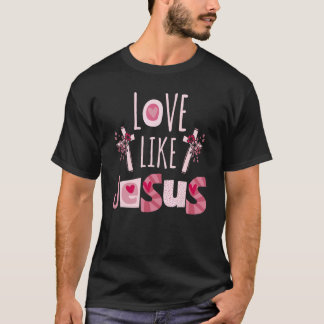 Kärlek som Jesus Religiösa Gud Christian Flower 4 T Shirt
