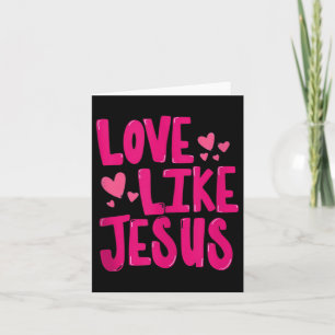 Kärlek som Jesus Religiösa Gud Christian Graphic T Kort