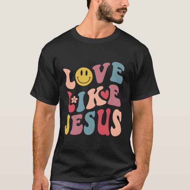Kärlek som Jesus Religiösa Gud Christian Ord på B T Shirt (Framsida)