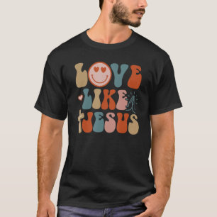 Kärlek som Jesus Religiösa Gud Christian Ord på T Shirt