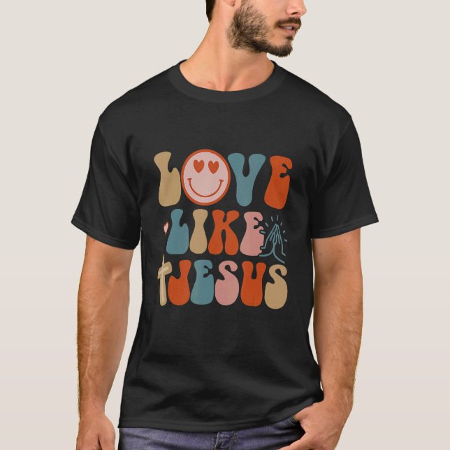 Kärlek som Jesus Religiösa Gud Christian Ord på T Shirt (Framsida)