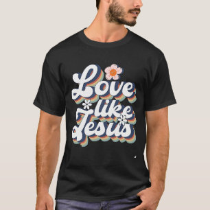 Kärlek som Jesus Religiösa Gud Christian Ord T Shirt