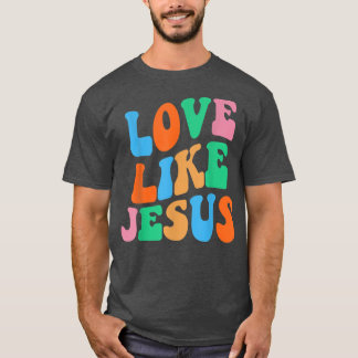 Kärlek som Jesus Religiösa Gud Christian Women T-S T Shirt