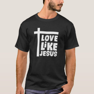 Kärlek som Jesus Religiösa Kristna kvinnor T Shirt
